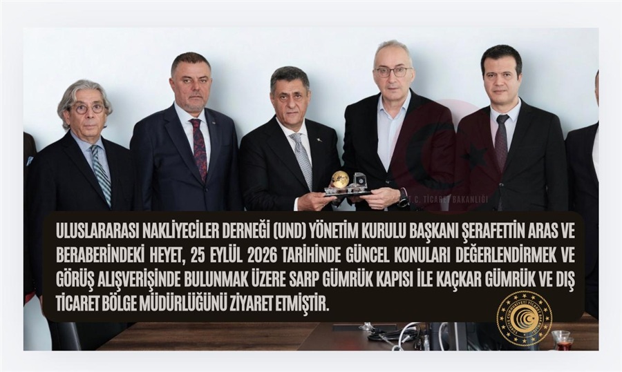 ULUSLARARASI NAKLİYECİLER DERNEĞİNİN (UND) 25 EYLÜL 2026 TARİHİNDEKİ ZİYARETİ.